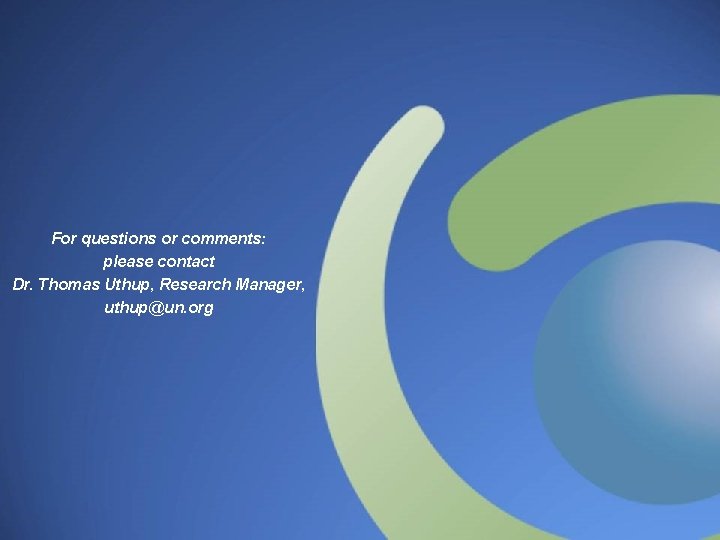 For questions or comments: please contact Dr. Thomas Uthup, Research Manager, uthup@un. org 