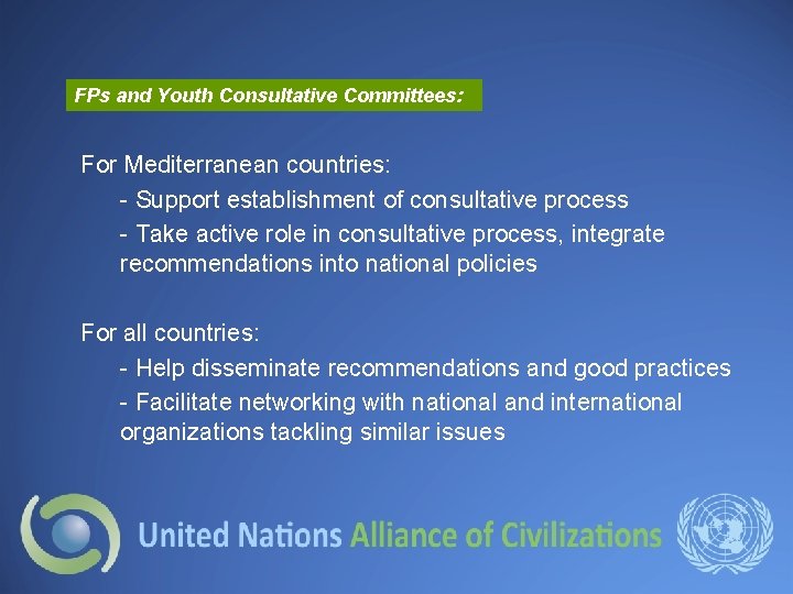 FPs and Youth Consultative Committees: For Mediterranean countries: - Support establishment of consultative process