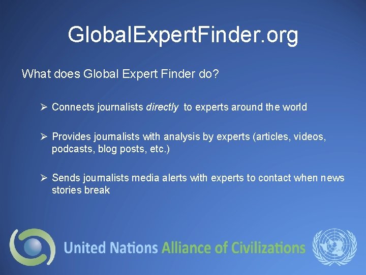 Global. Expert. Finder. org What does Global Expert Finder do? Ø Connects journalists directly