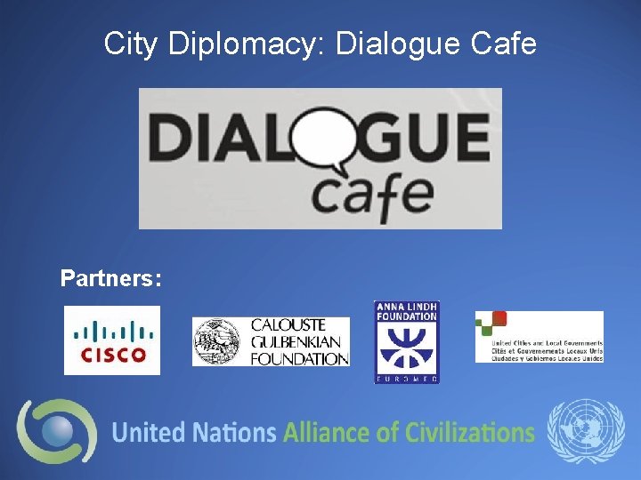 City Diplomacy: Dialogue Cafe Partners: 