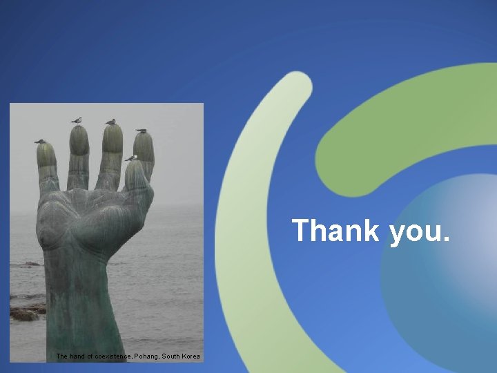 Thank you. The hand of coexistence, Pohang, South Korea 