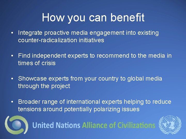 How you can benefit • Integrate proactive media engagement into existing counter-radicalization initiatives •