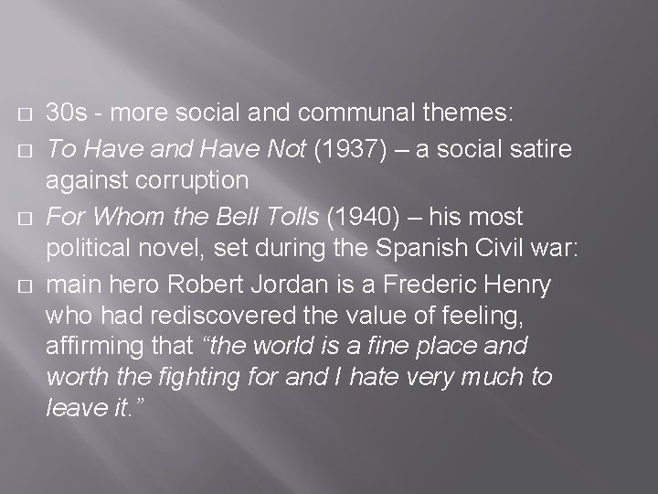 � � 30 s - more social and communal themes: To Have and Have