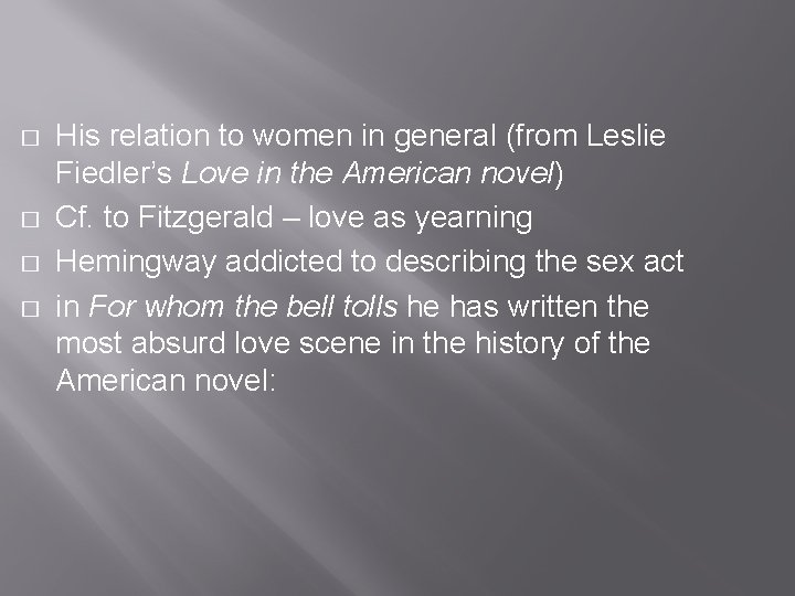 � � His relation to women in general (from Leslie Fiedler’s Love in the