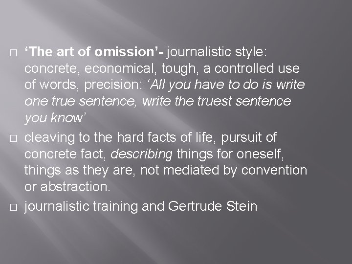 � � � ‘The art of omission’- journalistic style: concrete, economical, tough, a controlled