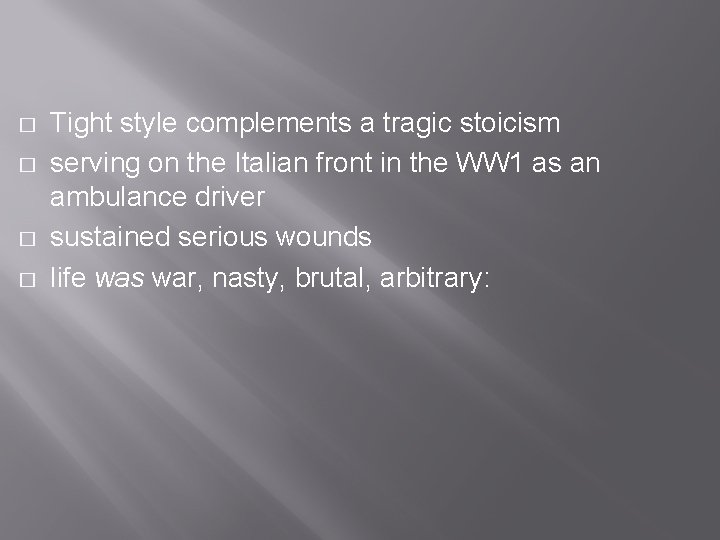 � � Tight style complements a tragic stoicism serving on the Italian front in