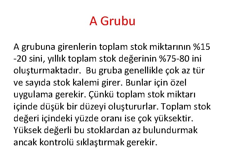 A Grubu A grubuna girenlerin toplam stok miktarının %15 -20 sini, yıllık toplam stok