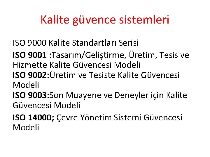 Kalite güvence sistemleri ISO 9000 Kalite Standartları Serisi ISO 9001 : Tasarım/Geliştirme, Üretim, Tesis