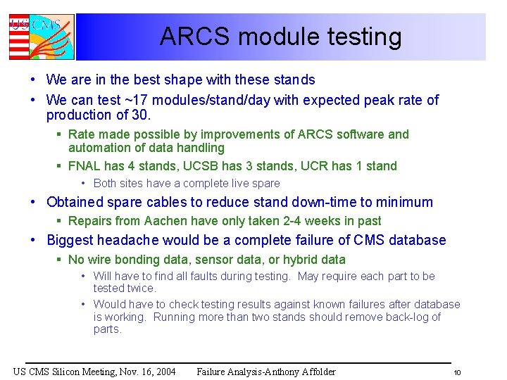 ARCS module testing • We are in the best shape with these stands •