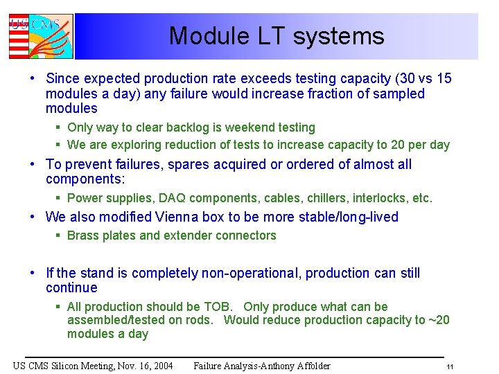 Module LT systems • Since expected production rate exceeds testing capacity (30 vs 15