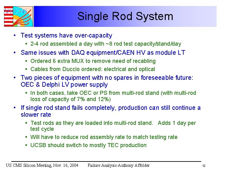 Single Rod System • Test systems have over-capacity § 2 -4 rod assembled a
