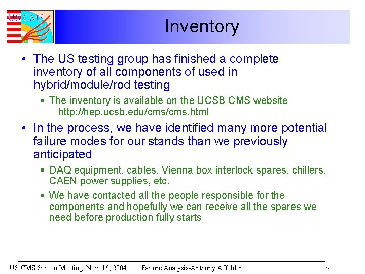 Inventory • The US testing group has finished a complete inventory of all components