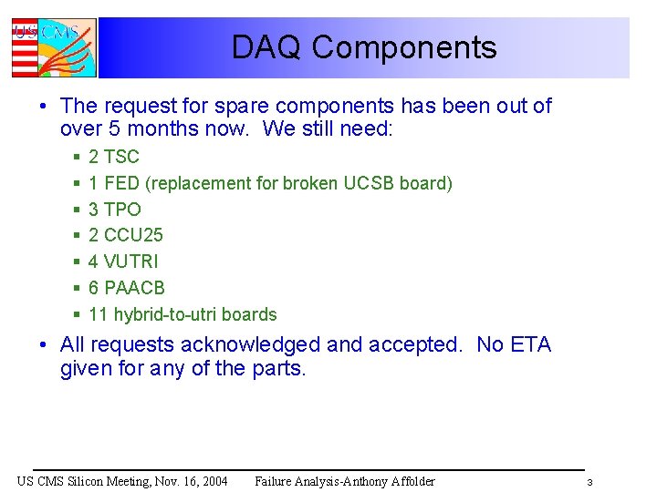 DAQ Components • The request for spare components has been out of over 5