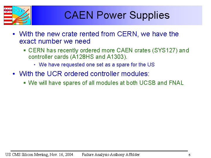 CAEN Power Supplies • With the new crate rented from CERN, we have the