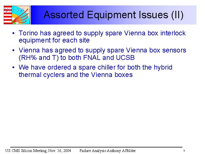 Assorted Equipment Issues (II) • Torino has agreed to supply spare Vienna box interlock