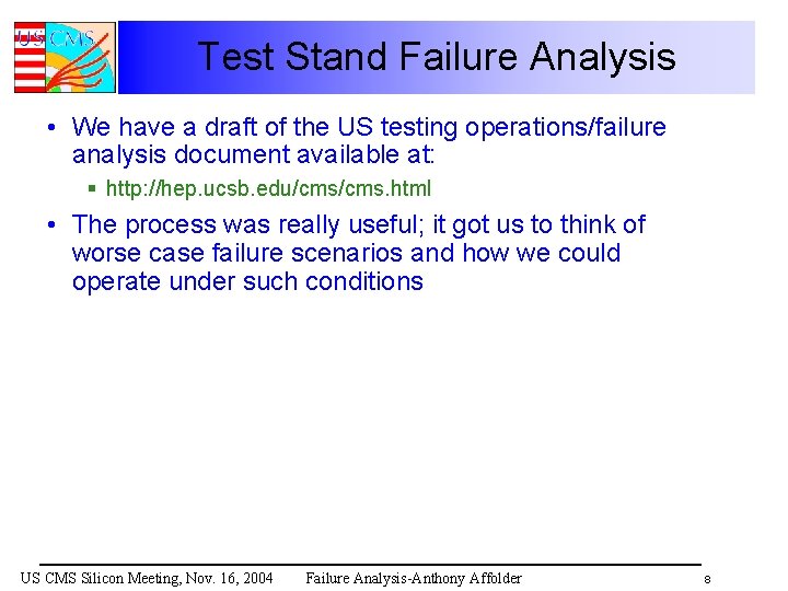 Test Stand Failure Analysis • We have a draft of the US testing operations/failure