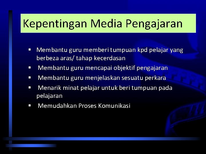 Kepentingan Media Pengajaran § Membantu guru memberi tumpuan kpd pelajar yang berbeza aras/ tahap