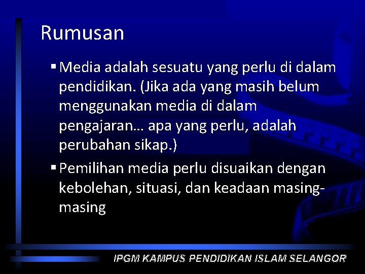 Rumusan § Media adalah sesuatu yang perlu di dalam pendidikan. (Jika ada yang masih