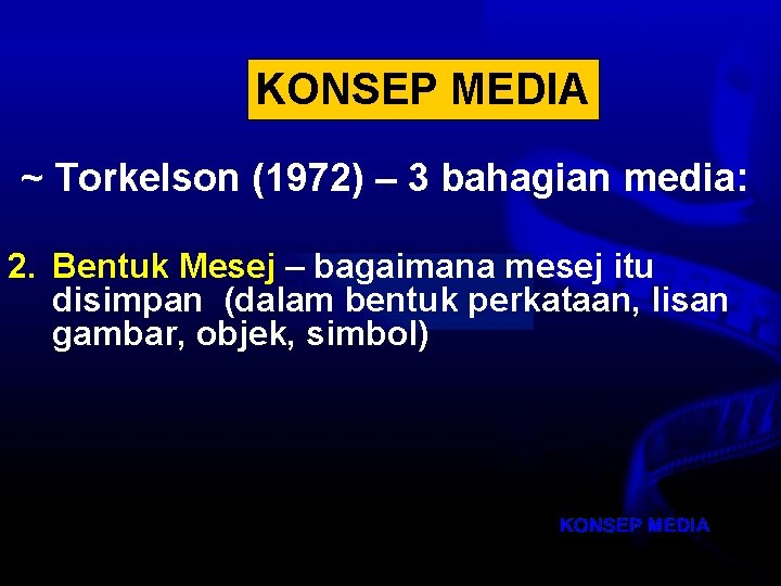 KONSEP REKA BENTUK PENGAJARAN KONSEP MEDIA ~ Torkelson (1972) – 3 bahagian media: 2.