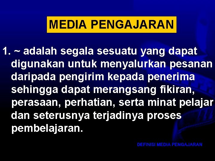 MEDIA PENGAJARAN 1. ~ adalah segala sesuatu yang dapat digunakan untuk menyalurkan pesanan daripada