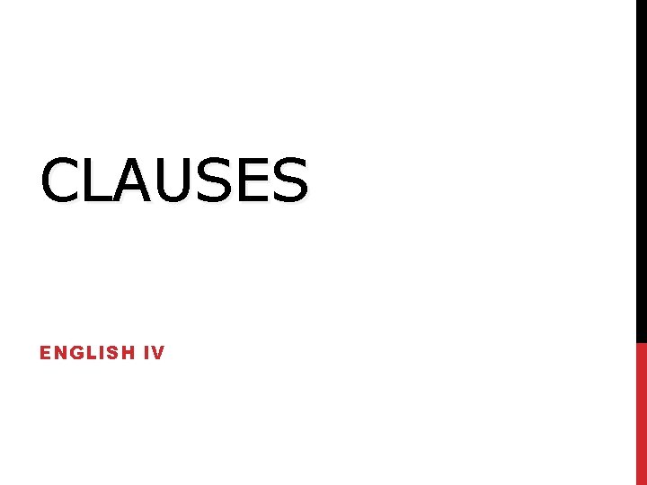 CLAUSES ENGLISH IV CLAUSES ENGLISH IV