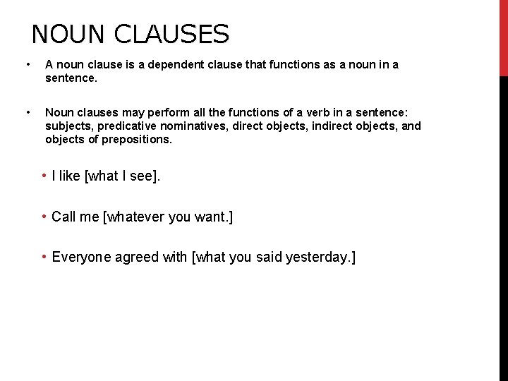 NOUN CLAUSES • A noun clause is a dependent clause that functions as a NOUN CLAUSES • A noun clause is a dependent clause that functions as a