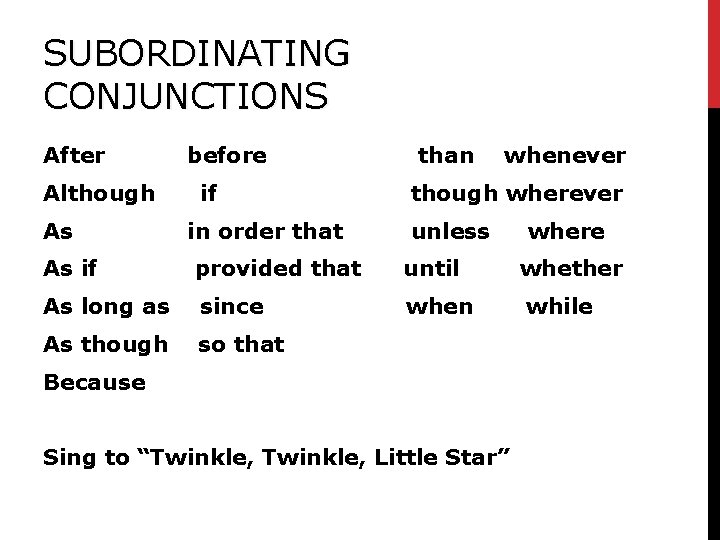 SUBORDINATING CONJUNCTIONS After Although As before if in order that than whenever though wherever SUBORDINATING CONJUNCTIONS After Although As before if in order that than whenever though wherever