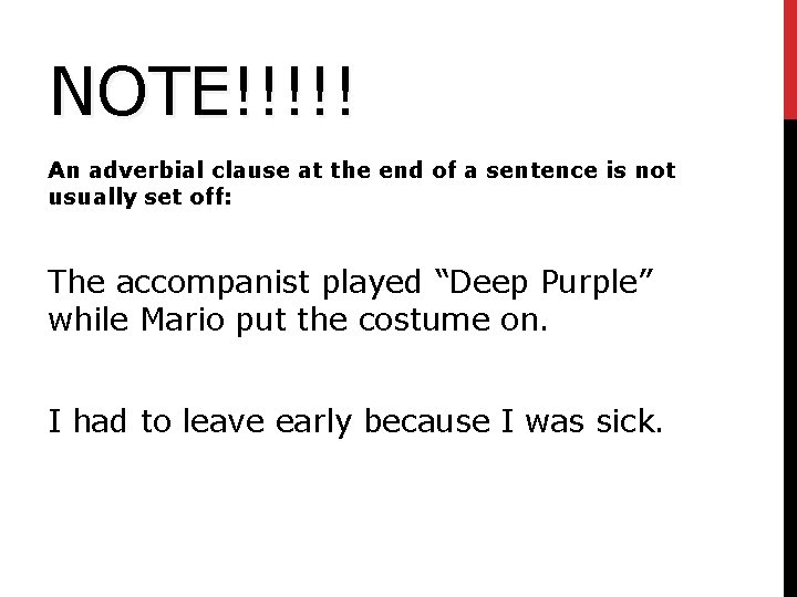 NOTE!!!!! An adverbial clause at the end of a sentence is not usually set NOTE!!!!! An adverbial clause at the end of a sentence is not usually set