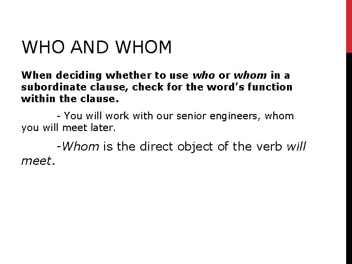 WHO AND WHOM When deciding whether to use who or whom in a subordinate WHO AND WHOM When deciding whether to use who or whom in a subordinate