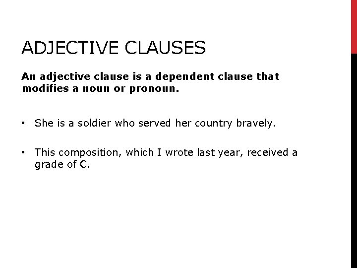 ADJECTIVE CLAUSES An adjective clause is a dependent clause that modifies a noun or ADJECTIVE CLAUSES An adjective clause is a dependent clause that modifies a noun or
