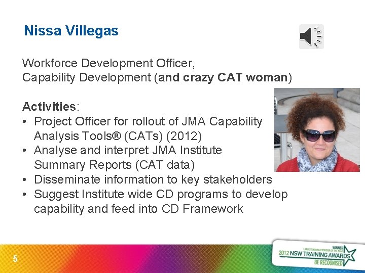 Nissa Villegas Workforce Development Officer, Capability Development (and crazy CAT woman) Activities: • Project