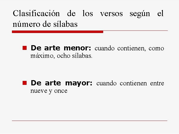 Clasificación de los versos según el número de sílabas n De arte menor: cuando Clasificación de los versos según el número de sílabas n De arte menor: cuando