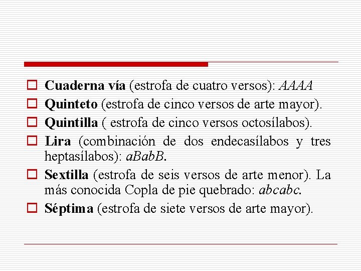 o o Cuaderna vía (estrofa de cuatro versos): AAAA Quinteto (estrofa de cinco versos o o Cuaderna vía (estrofa de cuatro versos): AAAA Quinteto (estrofa de cinco versos