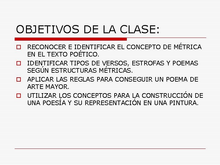 OBJETIVOS DE LA CLASE: o RECONOCER E IDENTIFICAR EL CONCEPTO DE MÉTRICA EN EL OBJETIVOS DE LA CLASE: o RECONOCER E IDENTIFICAR EL CONCEPTO DE MÉTRICA EN EL