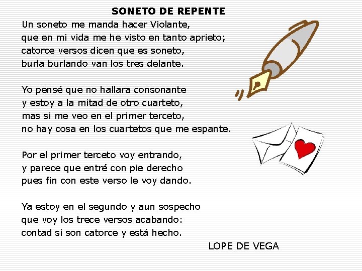 SONETO DE REPENTE Un soneto me manda hacer Violante, que en mi vida me SONETO DE REPENTE Un soneto me manda hacer Violante, que en mi vida me