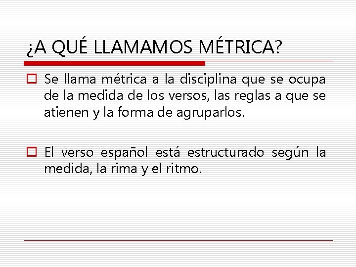 ¿A QUÉ LLAMAMOS MÉTRICA? o Se llama métrica a la disciplina que se ocupa ¿A QUÉ LLAMAMOS MÉTRICA? o Se llama métrica a la disciplina que se ocupa