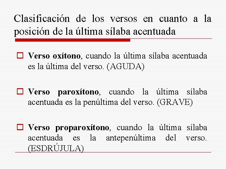 Clasificación de los versos en cuanto a la posición de la última sílaba acentuada Clasificación de los versos en cuanto a la posición de la última sílaba acentuada