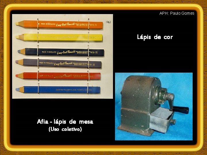 APH: Paulo Gomes Lápis de cor Afia - lápis de mesa (Uso coletivo) 