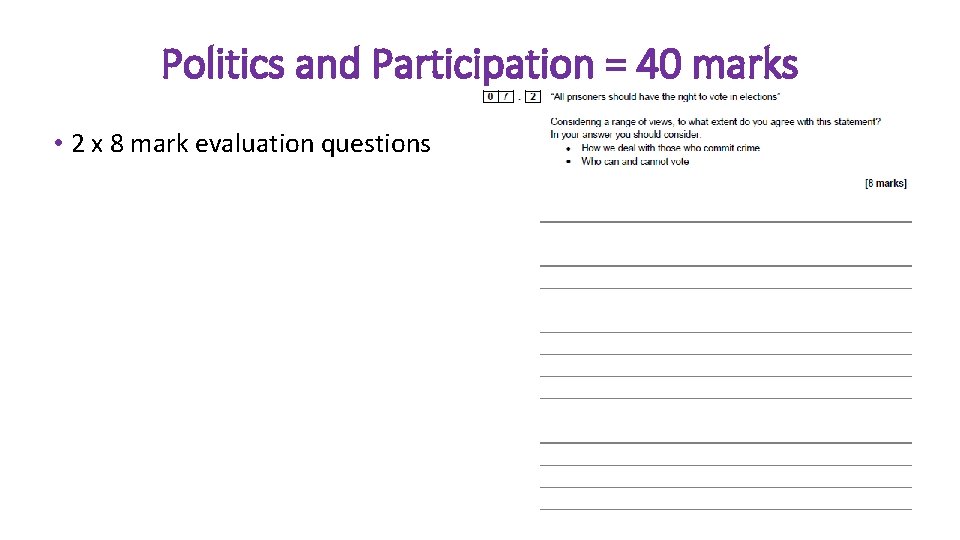 Politics and Participation = 40 marks • 2 x 8 mark evaluation questions 