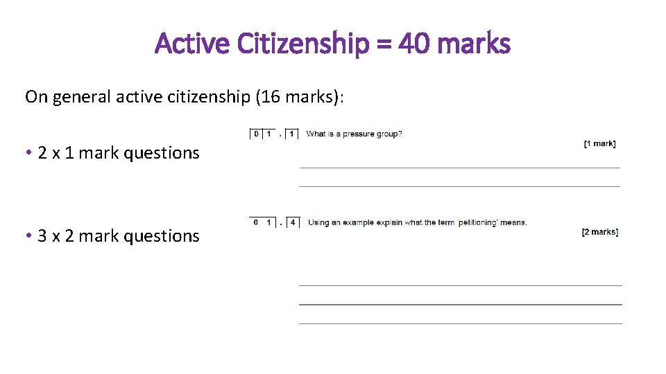 Active Citizenship = 40 marks On general active citizenship (16 marks): • 2 x