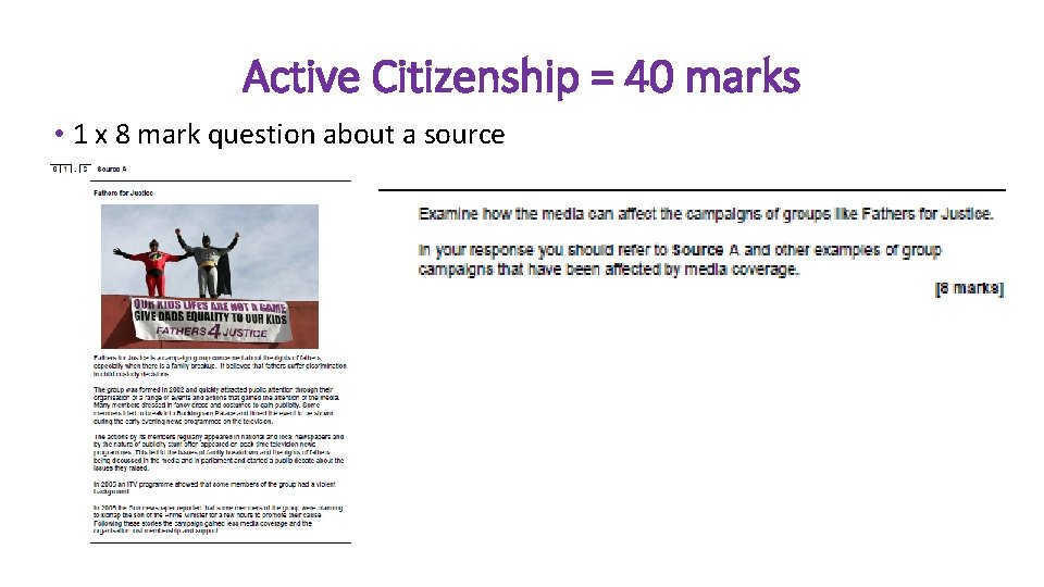 Active Citizenship = 40 marks • 1 x 8 mark question about a source