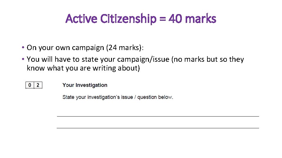 Active Citizenship = 40 marks • On your own campaign (24 marks): • You