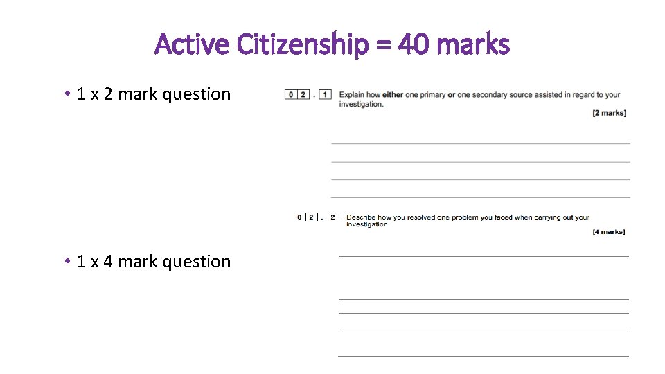 Active Citizenship = 40 marks • 1 x 2 mark question • 1 x