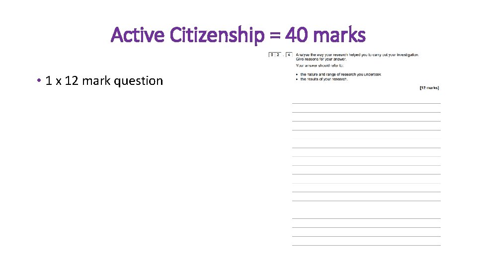 Active Citizenship = 40 marks • 1 x 12 mark question 