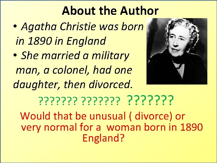 About the Author • Agatha Christie was born in 1890 in England • She