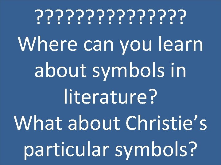 ? ? ? ? Where can you learn about symbols in literature? What about