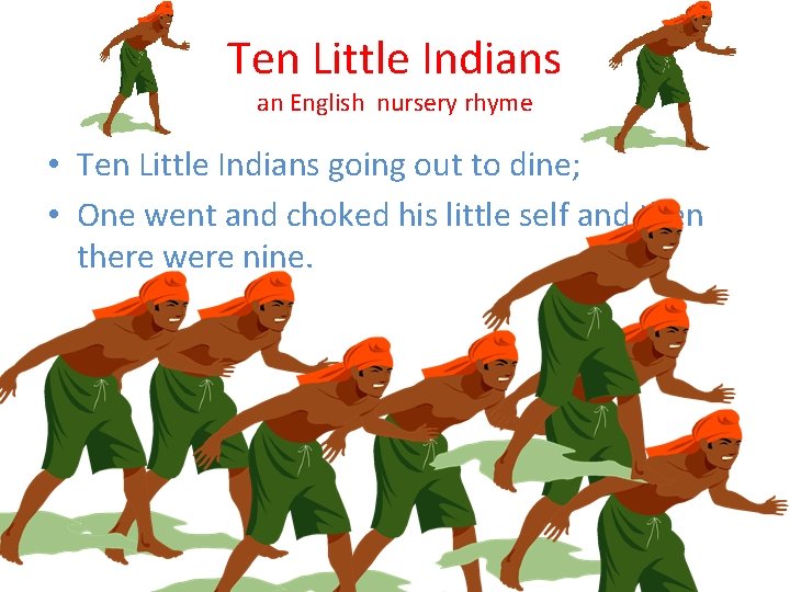 Ten Little Indians an English nursery rhyme • Ten Little Indians going out to