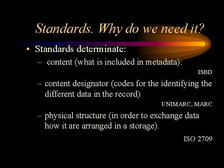 Standards. Why do we need it? • Standards determinate: – content (what is included