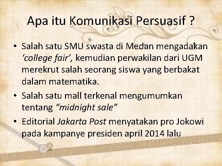 Apa itu Komunikasi Persuasif ? • Salah satu SMU swasta di Medan mengadakan ‘college