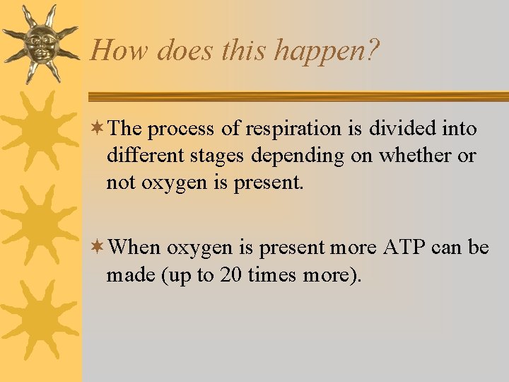 How does this happen? ¬The process of respiration is divided into different stages depending How does this happen? ¬The process of respiration is divided into different stages depending